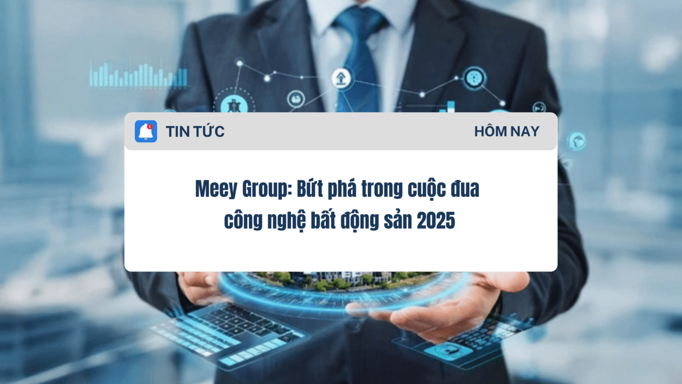 Meey Group Bứt phá trong cuộc đua công nghệ bất động sản 2025