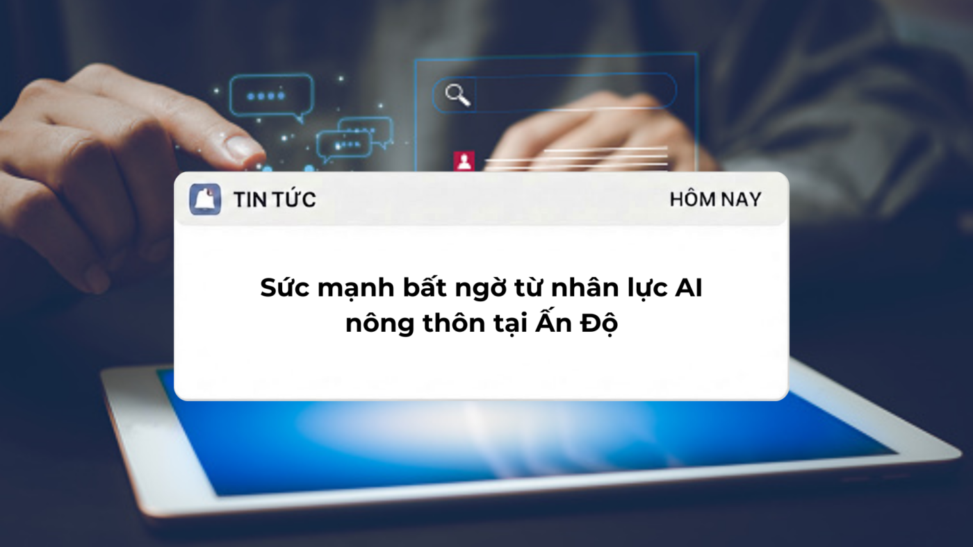 Sức mạnh bất ngờ từ nhân lực AI nông thôn tại Ấn Độ
