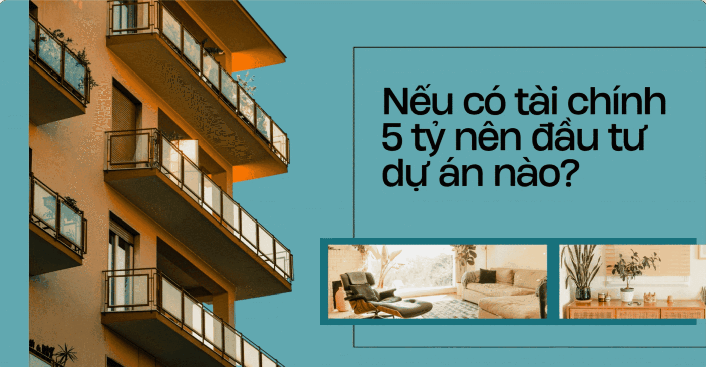 Nếu có tài chính 5 tỷ nên đầu tư dự án nào?